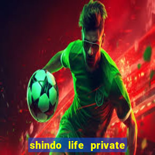 shindo life private server blaze